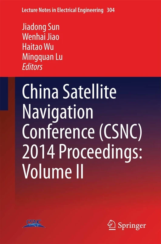 China Satellite Navigation Conference (CSNC) 2014 Proceedings: Volume II: 304 (Lecture Notes in Electrical Engineering, 304)