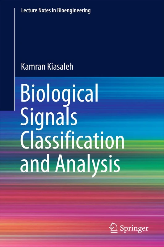 Biological Signals Classification and Analysis (Lecture Notes in Bioengineering)
