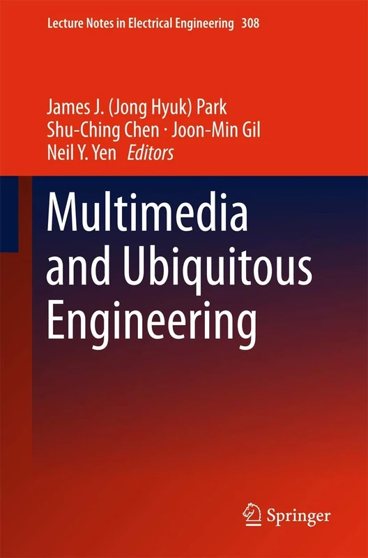 Multimedia and Ubiquitous Engineering: 308 (Lecture Notes in Electrical Engineering, 308)