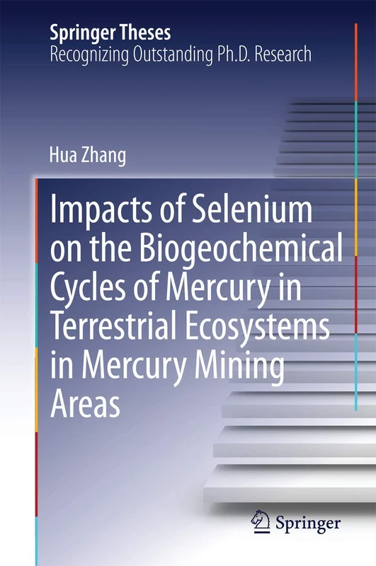 Impacts of Selenium on the Biogeochemical Cycles of Mercury in Terrestrial Ecosystems in Mercury Mining Areas (Springer Theses)