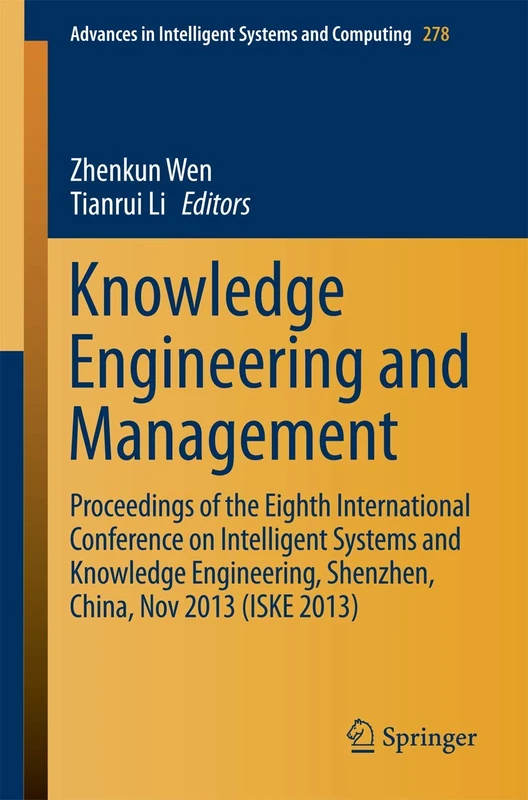 Knowledge Engineering and Management: Proceedings of the Eighth International Conference on Intelligent Systems and Knowledge Engineering, Shenzhen, ... in Intelligent Systems and Computing, 278)