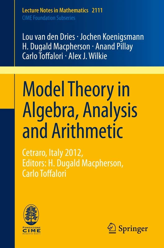 Model Theory in Algebra, Analysis and Arithmetic: Cetraro, Italy 2012, Editors: H. Dugald Macpherson, Carlo Toffalori: 2111 (Lecture Notes in Mathematics, 2111)