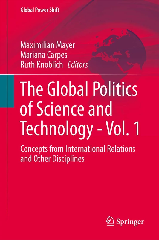 Springer - The Global Politics of Science and Technology Vol. 1