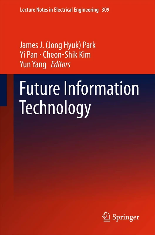 Future Information Technology: 309 (Lecture Notes in Electrical Engineering, 309)