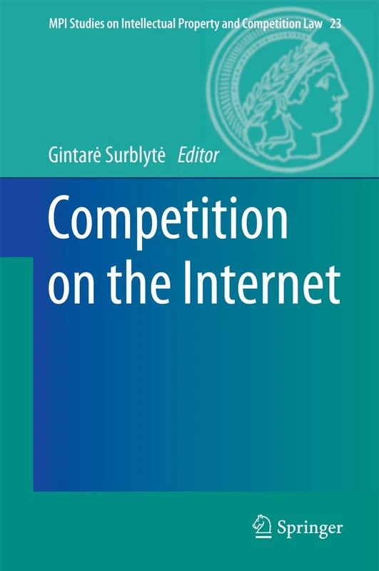 Competition on the Internet: 23 (MPI Studies on Intellectual Property and Competition Law, 23)