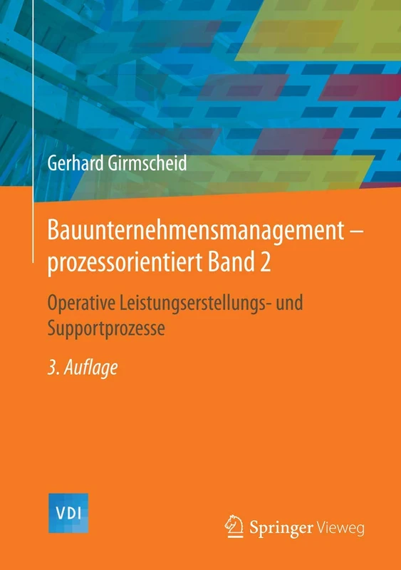Bauunternehmensmanagement-prozessorientiert Band 2: Operative Leistungserstellungs- und Supportprozesse (VDI-Buch)