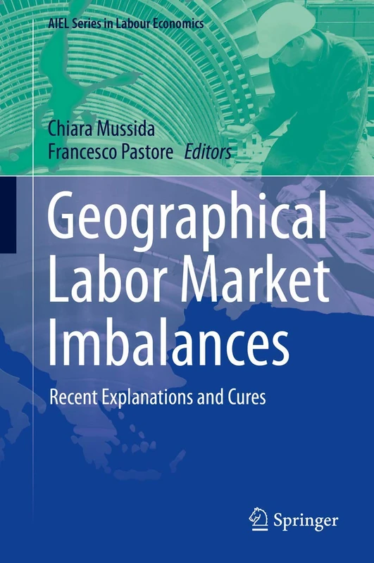 Geographical Labor Market Imbalances: Recent Explanations and Cures (AIEL Series in Labour Economics)
