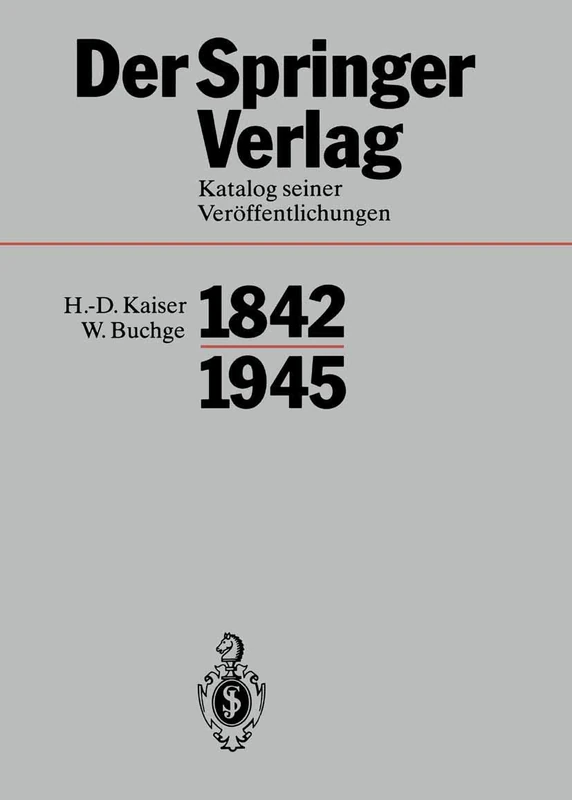 Der Springer-Verlag: Katalog Seiner Veröffentlichungen 1842–1945