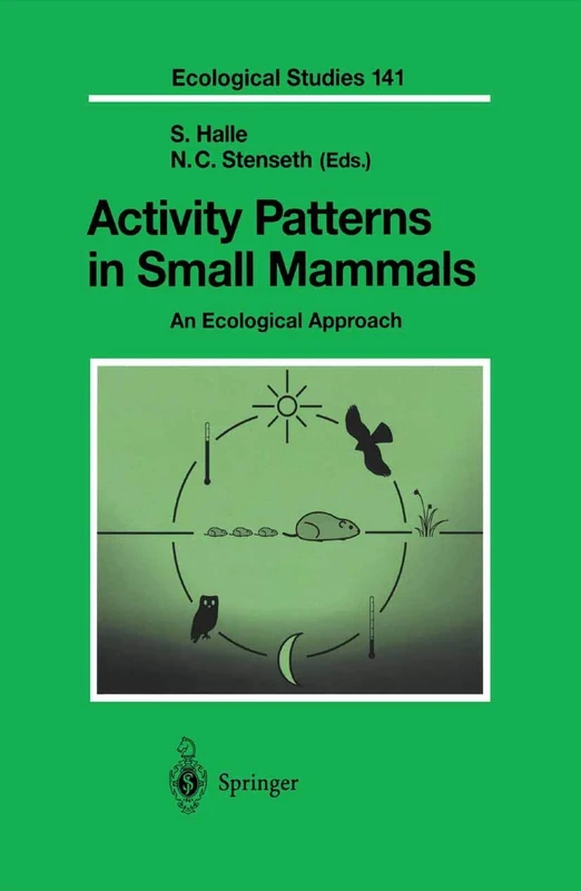 Activity Patterns in Small Mammals: An Ecological Approach: 141 (Ecological Studies, 141)