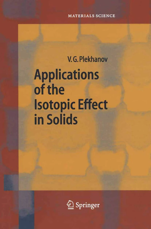 Applications of the Isotopic Effect in Solids: 70 (Springer Series in Materials Science)
