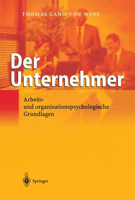 Der Unternehmer: Arbeits- und organisationspsychologische Grundlagen
