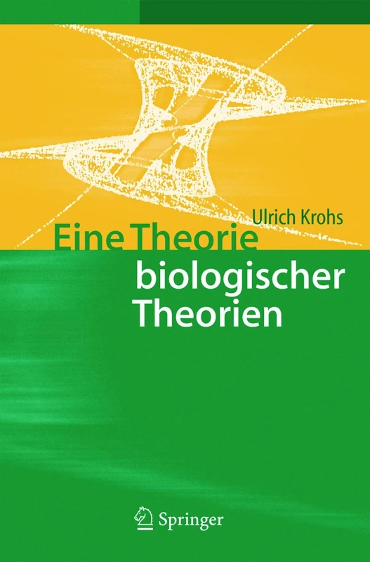 Eine Theorie biologischer Theorien: Status and Gehalt von Funktionsaussagen und informationstheoretischen Modellen