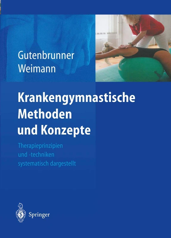 Krankengymnastische Methoden und Konzepte: Therapieprinzipien und -techniken systematisch dargestellt