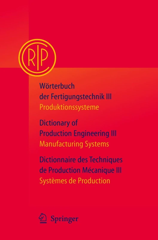 Wörterbuch der Fertigungstechnik Bd. 3 / Dictionary of Production Engineering Vol. 3 / Dictionnaire des Techniques de Production Mécanique Vol. 3: ... Systems / Systemes de Production)