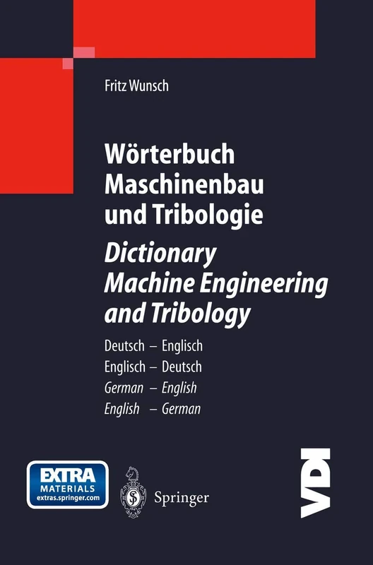 Wörterbuch Maschinenbau und Tribologie / Dictionary Machine Engineering and Tribology: Deutsch ― Englisch / Englisch ― Deutsch German ― English / English ― German (VDI-Buch)