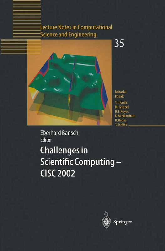 Challenges in Scientific Computing - CISC 2002: Proceedings of the Conference Challenges in Scientific Computing Berlin, October 2–5, 2002: 35 ... in Computational Science and Engineering, 35)