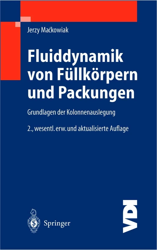 Fluiddynamik von Füllkörpern und Packungen: Grundlagen der Kolonnenauslegung (VDI-Buch)