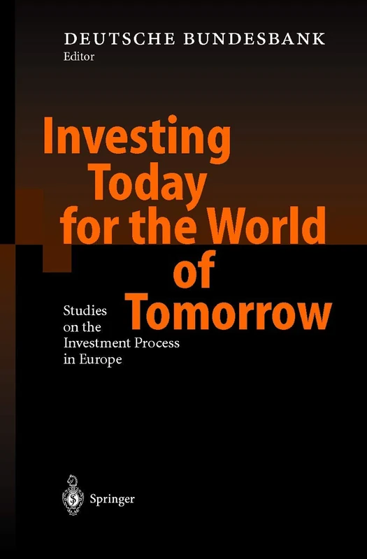 Investing Today for the World of Tomorrow: Studies on the Investment Process in Europe