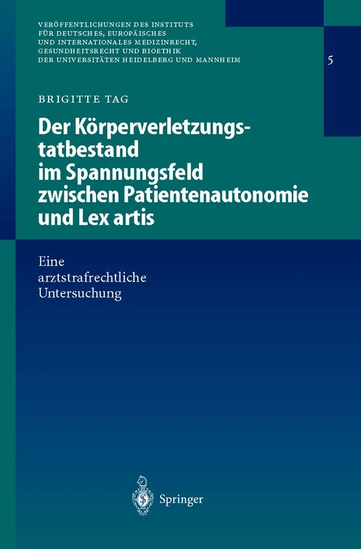 Der Körperverletzungstatbestand im Spannungsfeld zwischen Patientenautonomie und Lex artis: Eine arztstrafrechtliche Untersuchung: 5 ... der Universitäten Heidelberg und Mannheim, 5) - Image 1