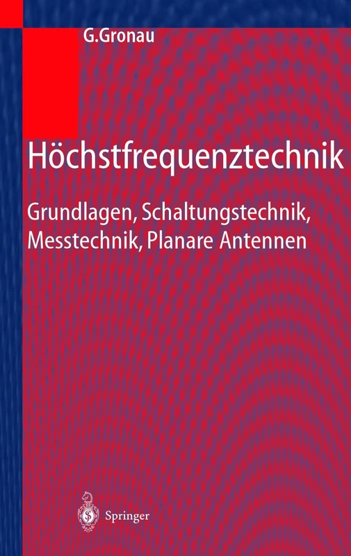 Höchstfrequenztechnik: Grundlagen, Schaltungstechnik, Messtechnik, Planare Antennen
