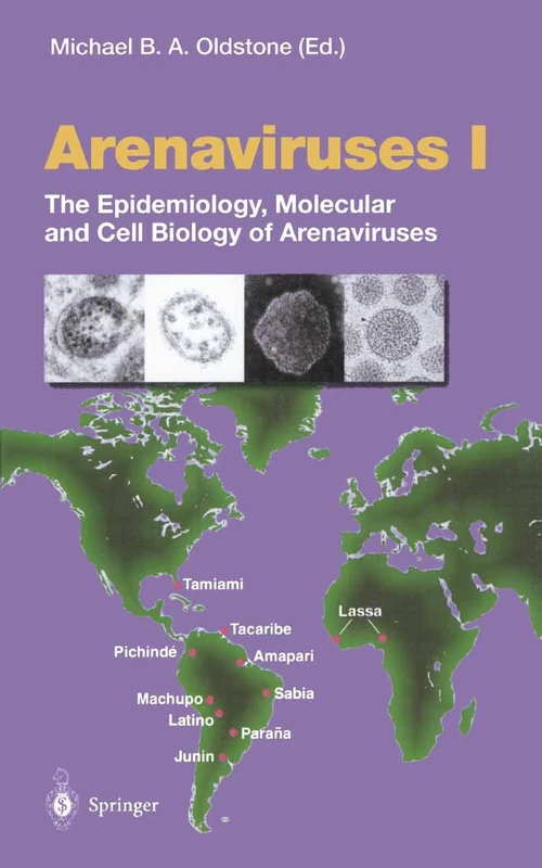 Arenaviruses I: The Epidemiology, Molecular and Cell Biology of Arenaviruses: 262 (Current Topics in Microbiology and Immunology, 262)