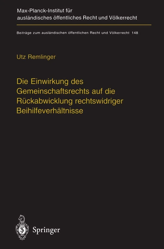 Die Einwirkung des Gemeinschaftsrechts auf die Rückabwicklung rechtswidriger Beihilfeverhältnisse: The Impact of EC-Law on the Effective Recovery of ... öffentlichen Recht und Völkerrecht, 148)