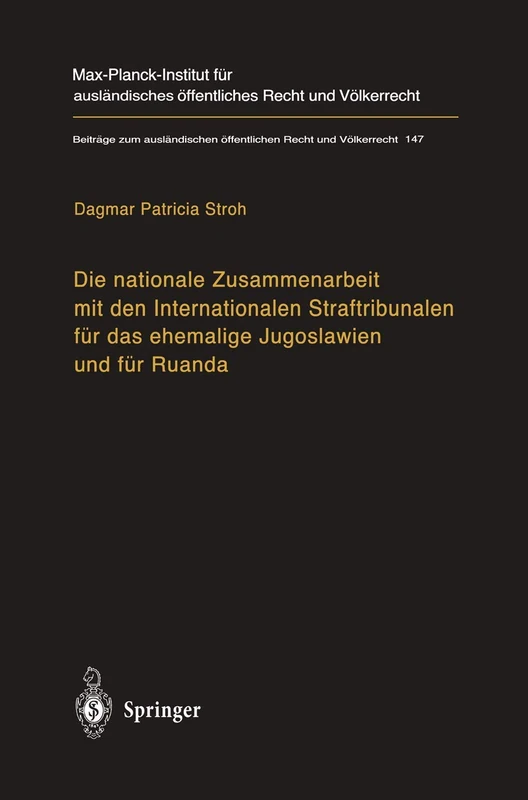 Die nationale Zusammenarbeit mit den Internationalen Straftribunalen für das ehemalige Jugoslawien und für Ruanda: State Cooperation with the ... öffentlichen Recht und Völkerrecht, 147)