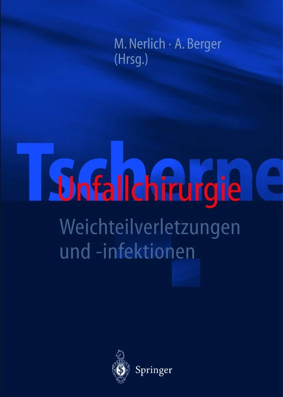 Tscherne Unfallchirurgie: Weichteilverletzungen und -infektionen