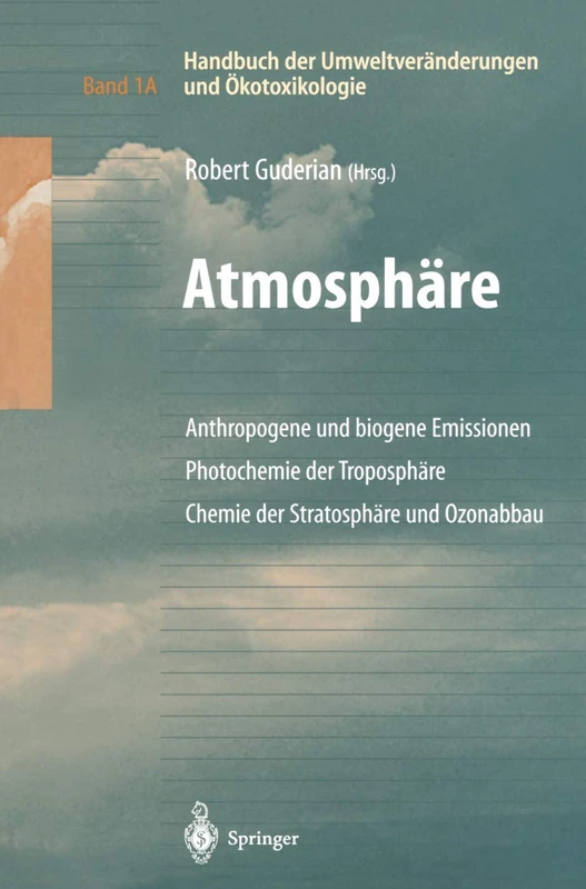 Handbuch der Umweltveränderungen und Ökotoxikologie: Band 1A: Atmosphäre Anthropogene und biogene Emissionen Photochemie der Troposphäre Chemie der Stratosphäre und Ozonabbau - Image 1