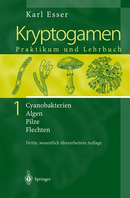 Kryptogamen 1: Cyanobakterien Algen Pilze Flechten Praktikum und Lehrbuch