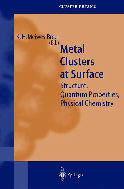 Metal Clusters at Surfaces: Structure, Quantum Properties, Physical Chemistry (Springer Series in Cluster Physics)