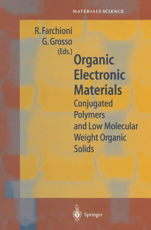 Organic Electronic Materials: Conjugated Polymers and Low Molecular Weight Organic Solids: 41 (Springer Series in Materials Science, 41)