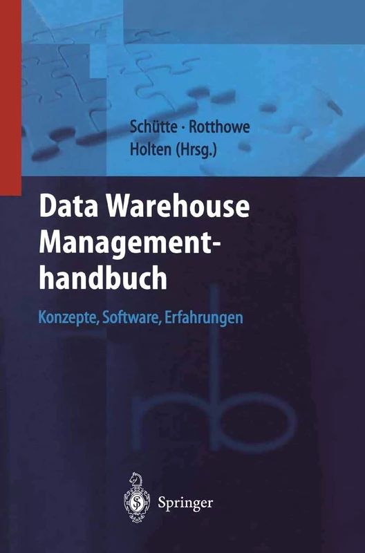 Data Warehouse Managementhandbuch: Konzepte, Software, Erfahrungen (Roland Berger-Reihe: Strategisches Management für Konsumgüterindustrie und -handel)