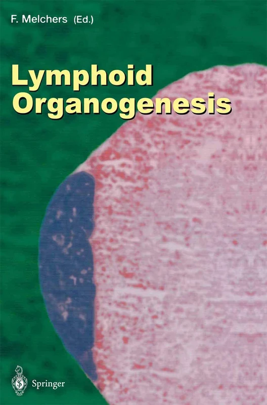 Lymphoid Organogenesis: Proceedings of the Workshop held at the Basel Institute for Immunology 5th–6th November 1999: 251 (Current Topics in Microbiology and Immunology, 251)