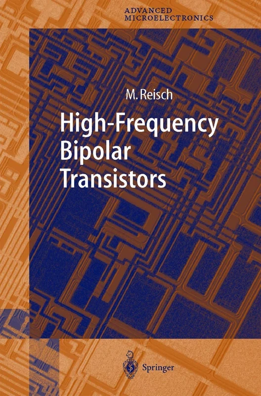 High-Frequency Bipolar Transistors: 11 (Springer Series in Advanced Microelectronics, 11)