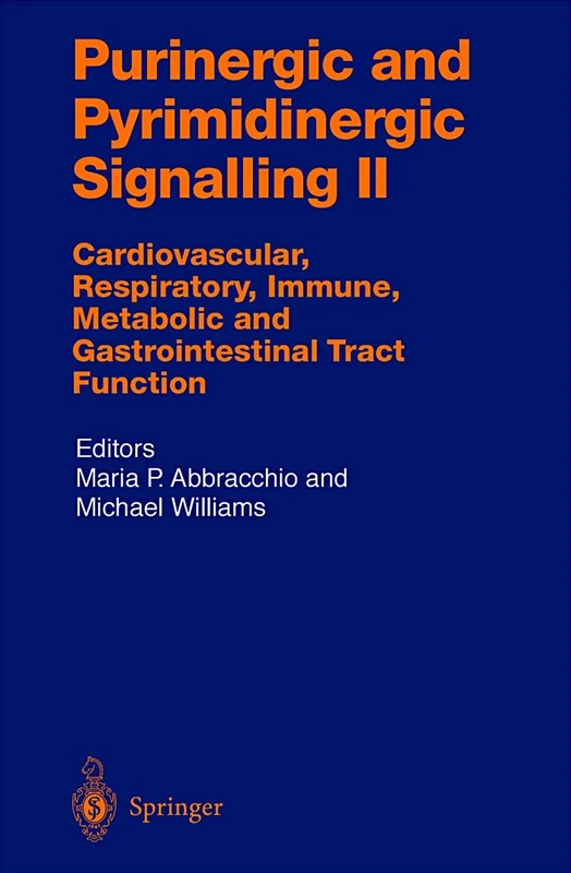 Purinergic and Pyrimidinergic Signalling II: Cardiovascular, Respiratory, Immune, Metabolic and Gastrointestinal Tract Function: 151 / 2 (Handbook of Experimental Pharmacology, 151 / 2)