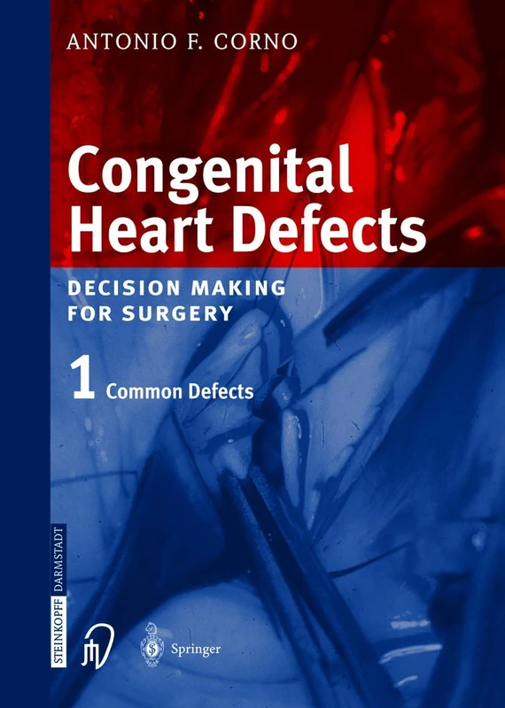 Congenital Heart Defects: Decision Making for Cardiac Surgery Volume 1 Common Defects