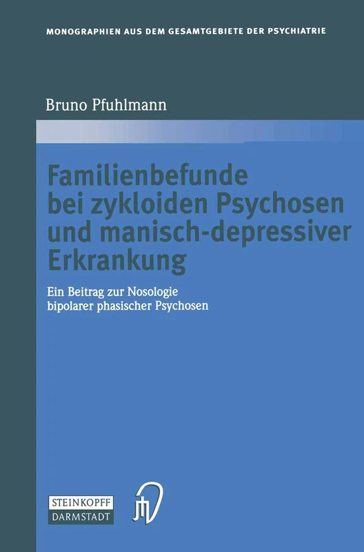 Familienbefunde bei zykloiden Psychosen und manisch-depressiver Erkrankung: Ein Beitrag zur Nosologie bipolarer phasischer Psychosen: 107 (Monographien aus dem Gesamtgebiete der Psychiatrie, 107) - Image 1