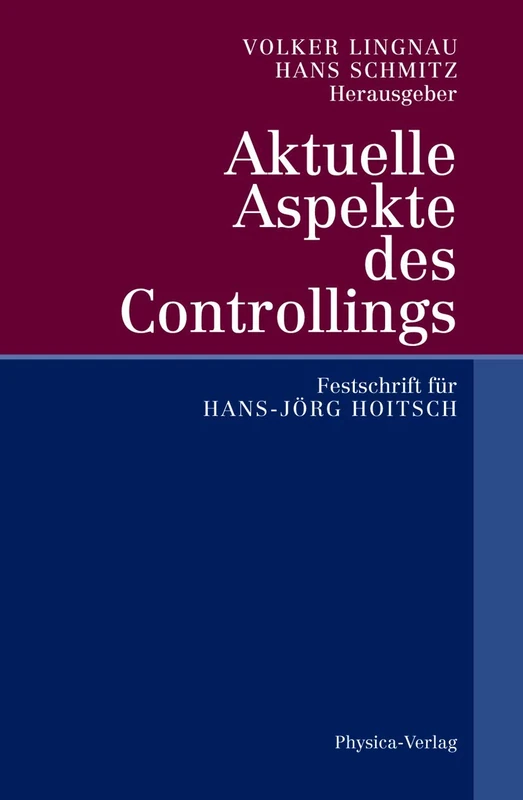 Aktuelle Aspekte des Controllings: Festschrift für Hans-Jörg Hoitsch