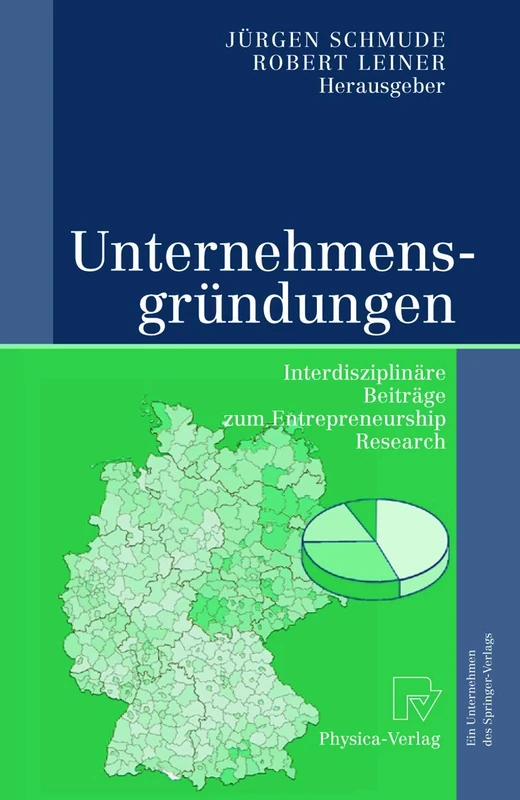 Unternehmensgründungen: Interdisziplinäre Beiträge zum Entrepreneurship Research