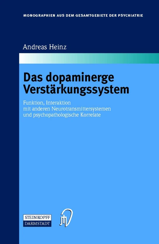 Das dopaminerge Verstärkungssystem: Funktion, Interaktion mit anderen Neurotransmittersystemen und psychopathologische Korrelate: 100 (Monographien aus dem Gesamtgebiete der Psychiatrie, 100)