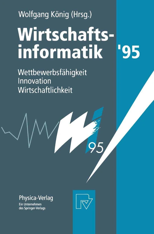 Wirtschaftsinformatik ’95: Wettbewerbsfähigkeit, Innovation, Wirtschaftlichkeit