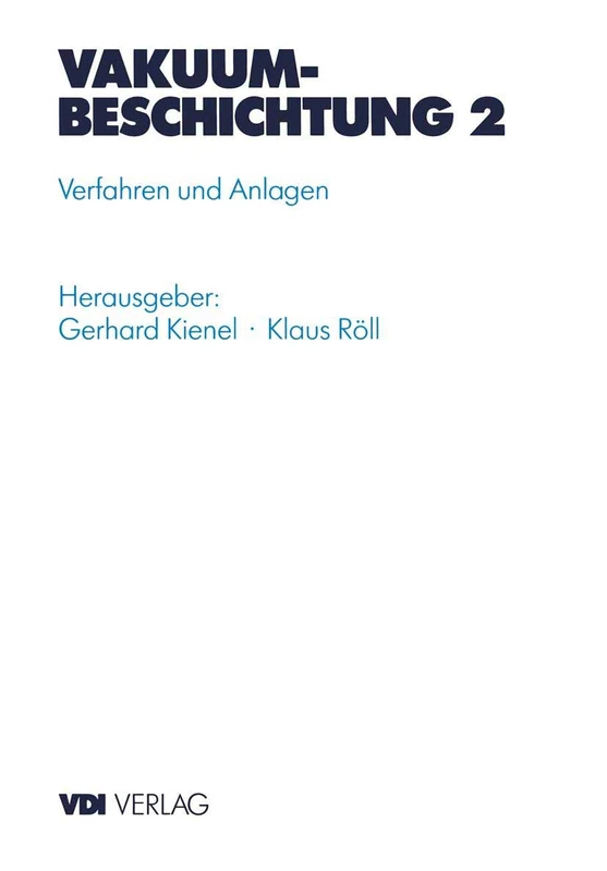 Vakuumbeschichtung: Verfahren und Anlagen (VDI-Buch)