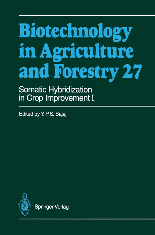 Somatic Hybridization in Crop Improvement I: 27 (Biotechnology in Agriculture and Forestry, 27)