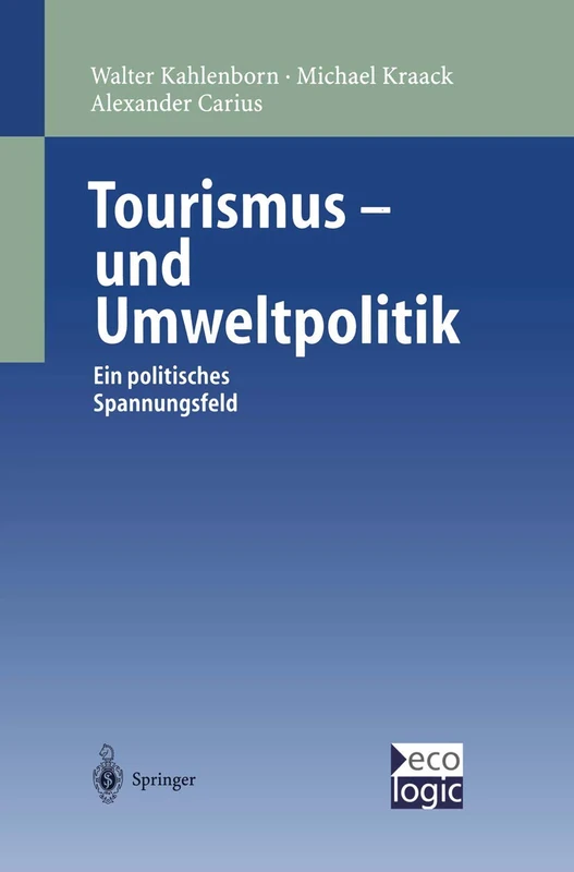 Tourismus-und Umweltpolitik: Ein politisches Spannungsfeld (Beiträge zur Internationalen und Europäischen Umweltpolitik)