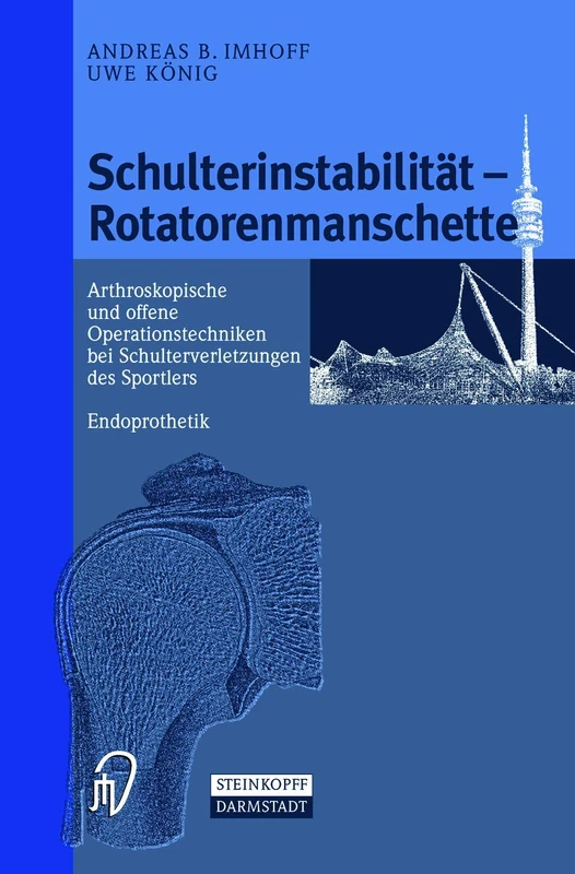 Schulterinstabilität ― Rotatorenmanschette: Arthroskopische und offene Operationstechniken bei Schulterverletzungen des Sportlers Endoprothetik
