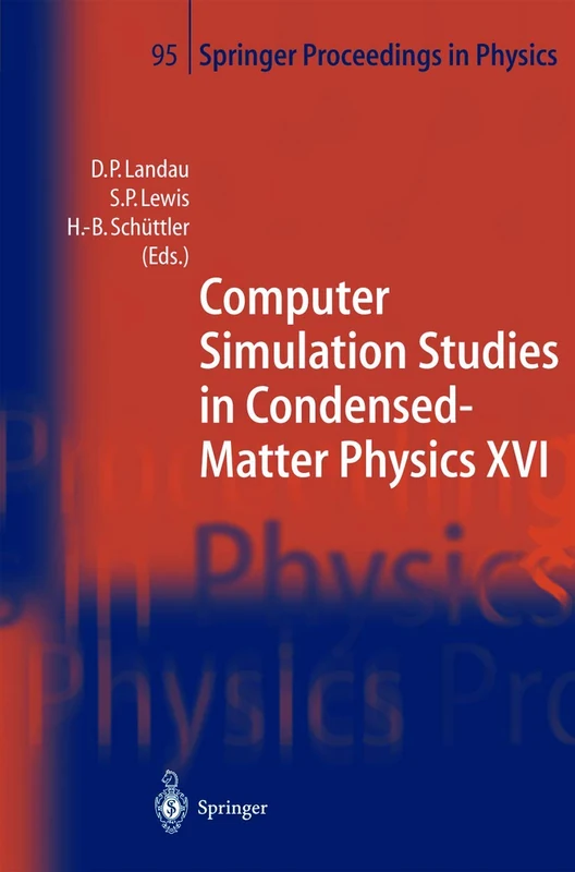Computer Simulation Studies in Condensed-Matter Physics XVI: Proceedings of the Fifteenth Workshop, Athens, GA, USA, February 24–28, 2003: 95 (Springer Proceedings in Physics, 95)