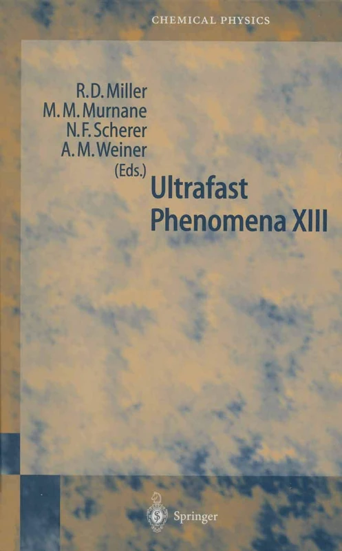 Ultrafast Phenomena XIII: Proceedings of the 13th International Conference, Vancounver, BC, Canada, May 12–17, 2002: 71 (Springer Series in Chemical Physics, 71)