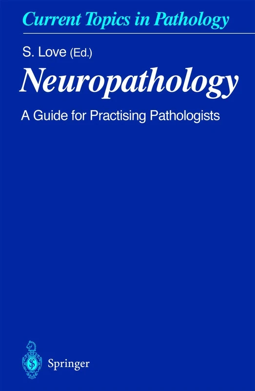 Neuropathology: A Guide for Practising Pathologists: 95 (Current Topics in Pathology, 95)