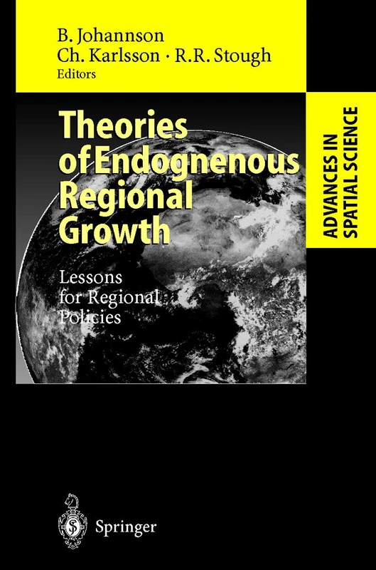 Theories of Endogenous Regional Growth: Lessons for Regional Policies (Advances in Spatial Science)